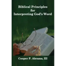 Biblical Principles For Interpreting God's Word