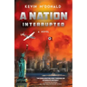 A Nation Interrupted: An Alternate History Novel