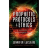Prophetic Protocols & Ethics