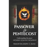 Passover and Pentecost: Understanding the power and purpose of Passover and Pentecost