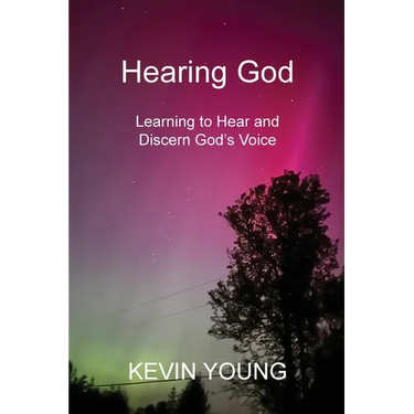 Hearing God: Learning to Hear and Discern God's Voice