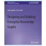 Designing and Building Enterprise Knowledge Graphs