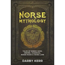 Norse Mythology: Tales of Nordic Gods, Heroes, Yggdrasil, Norse Magic & Viking Lore.