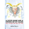 A Good Name and a Strong Set of Values Will Stand the Test of Time