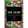 Dr. Sebi: A Complete Dr Sebi's Approved Alkaline Diet for Living Healthy