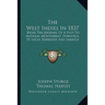 The West Indies In 1837: Being The Journal Of A Visit To Antigua, Montserrat, Dominica, St. Lucia, Barbados And Jamaica