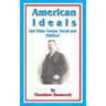 American Ideals: And Other Essays, Social and Political