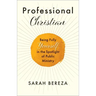 Professional Christian: Being Fully Yourself in the Spotlight of Public Ministry