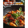 Taste of Italy: 50 Authentic Recipes from the Heart of Italy