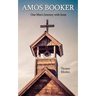 Amos Booker: One Man's Journey with Jesus