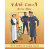 Edith Cavell, Nurse Hero