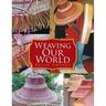 Weaving Our World