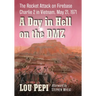 A Day in Hell on the DMZ: The Rocket Attack on Firebase Charlie 2 in Vietnam, May 21, 1971