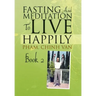 Fasting And Meditation To Live Happily