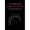 Ways To Overcome The Fear Of Driving For The First Time: Tips For Your First Time Behind The Wheel: Car Driving Skills