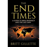 The End Times: A Guide to Bible Prophecy and the Last Days