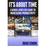 Its About Time: A Bench Jewelers Guide to Increasing Productivity