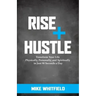 Rise and Hustle: Transform Your Life Physically, Personally, and Spiritually in Just 90 Seconds a Day