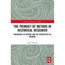 The Primacy of Method in Historical Research: Philosophy of History and the Perspective of Meaning