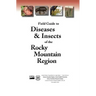 Field Guide to Diseases and Insects of the Rocky Mountain Region