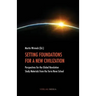 Setting Foundations for a New Civilization