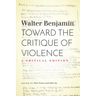 Toward the Critique of Violence: A Critical Edition