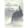 The Mystic's Way for Regular People