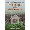 The Archaeology of the Homed and the Unhomed