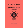 Huguenot and Scots Links, 1575-1775