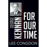 George Kennan for Our Time