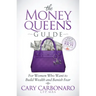 The Money Queen's Guide: For Women Who Want to Build Wealth and Banish Fear