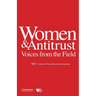 Women & Antitrust: Voices from the Field, Vol. I