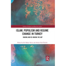 Islam, Populism and Regime Change in Turkey: Making and Re-Making the Akp
