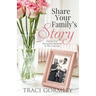 Share Your Family's Story: Getting Your Descendants Interested in Their Ancestors