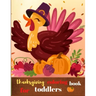 Thanksgiving coloring book for toddlers: Fun and Easy Thanksgiving Coloring Pages for Kids, Toddlers, and Preschoolers