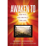 Awaken to: The Way, the Truth, & the Life