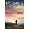 Becoming Genevieve: An Extraordinary True Story of Believing in Magic