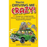 You're Driving Me Crazy!