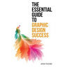 The Essential Guide to Graphic Design Success