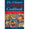 Ultimate Turkish Cookbook: TOP 111 traditional Turkish dishes that you can cook right now