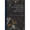 The Model Engineer And Amateur Electrician: A Journal Of Mechanics And Electricity For Amateurs And Students; Volume 4