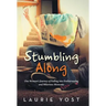 Stumbling Along: One Woman's Journey of Falling into Embarrassing and Hilarious Moments.