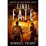 Final Fate: A Post-Apocalyptic EMP Survival Thriller
