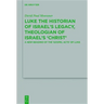Luke the Historian of Israel's Legacy, Theologian of Israel's 'Christ': A New Reading of the 'Gospel Acts' of Luke