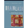 Brainlash: Maximize Your Recovery From Mild Brain Injury