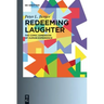 Redeeming Laughter: The Comic Dimension of Human Experience