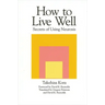 How to Live Well: Secrets of Using Neurosis