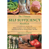The Ultimate Self-Sufficiency Handbook: A Complete Guide to Baking, Crafts, Gardening, Preserving Your Harvest, Raising Animals, and More