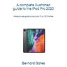 A complete illustrated guide to the iPad Pro 2020: A step by step guide to your pro 11 or 12.9 inches