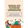 Essential Keys To Effective Communication: Good Tips To Apply In Business Communication: Communication Challenge